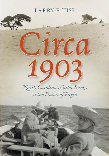 9781469651149: Circa 1903: North Carolina's Outer Banks at the Dawn of Flight