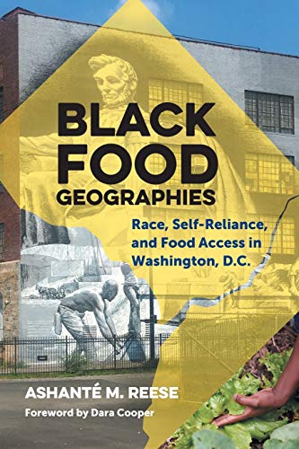 Beispielbild fr Black Food Geographies: Race, Self-Reliance, and Food Access in Washington, D.C. zum Verkauf von BooksRun
