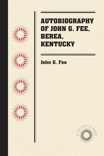 Beispielbild fr Autobiography of John G. Fee, Berea, Kentucky zum Verkauf von Lucky's Textbooks