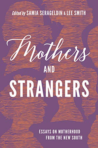 Beispielbild fr Mothers and Strangers: Essays on Motherhood from the New South zum Verkauf von Lakeside Books