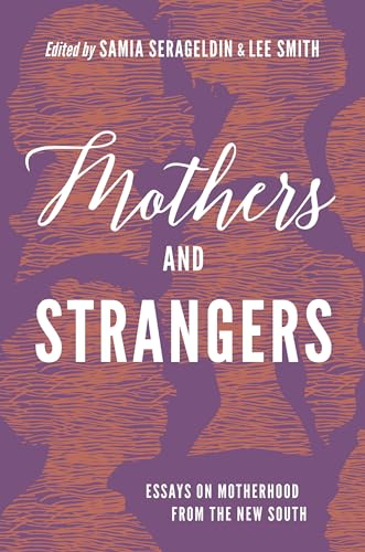 Imagen de archivo de Mothers and Strangers: Essays on Motherhood from the New South a la venta por ThriftBooks-Atlanta