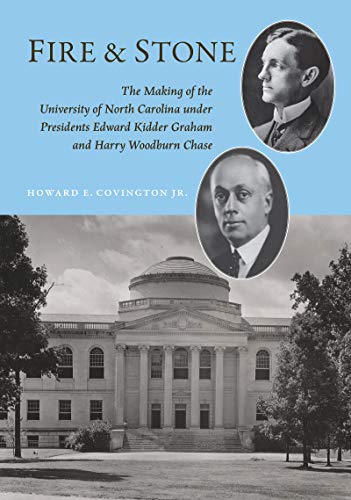 Beispielbild fr Fire and Stone: The Making of the University of North Carolina Under Presidents Edward Kidder Graham and Harry Woodburn Chase zum Verkauf von ThriftBooks-Dallas