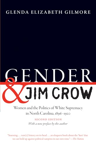 Beispielbild fr Gender and Jim Crow, Second Edition: Women and the Politics of White Supremacy in North Carolina, 1896-1920 (Gender and American Culture) zum Verkauf von BooksRun