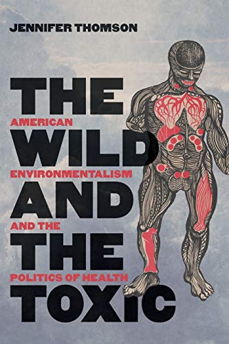 9781469651996: The Wild and the Toxic: American Environmentalism and the Politics of Health