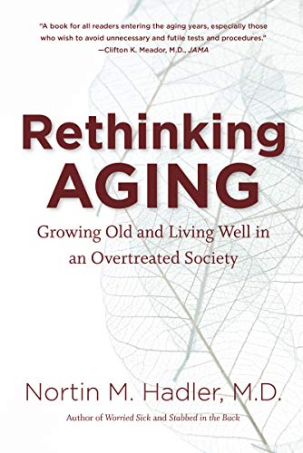 9781469652108: Rethinking Aging: Growing Old and Living Well in an Overtreated Society