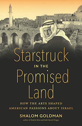Beispielbild fr Starstruck in the Promised Land: How the Arts Shaped American Passions about Israel zum Verkauf von Books From California