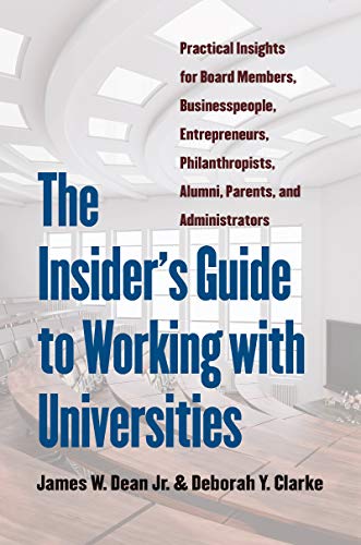 Beispielbild fr The Insider's Guide to Working with Universities : Practical Insights for Board Members, Businesspeople, Entrepreneurs, Philanthropists, Alumni, Parents, and Administrators zum Verkauf von Better World Books