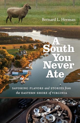 Beispielbild fr A South You Never Ate: Savoring Flavors and Stories from the Eastern Shore of Virginia zum Verkauf von Buchpark