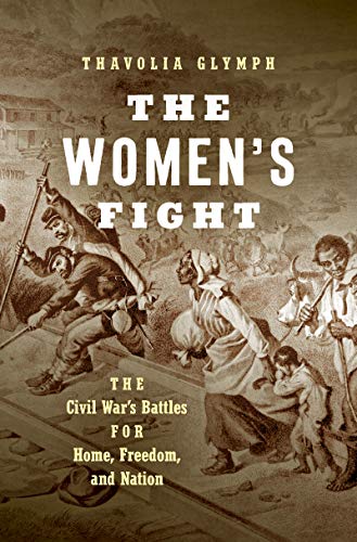 Beispielbild fr The Women's Fight: The Civil War's Battles for Home, Freedom, and Nation (Littlefield History of the Civil War Era) zum Verkauf von BooksRun