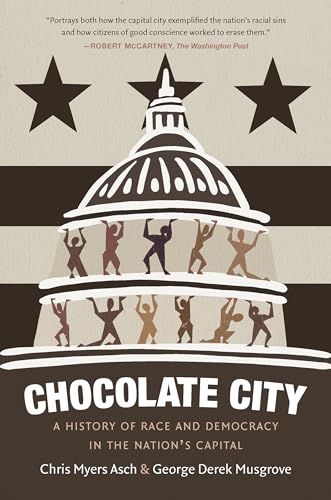 Stock image for Chocolate City: A History of Race and Democracy in the Nation's Capital for sale by HPB-Red