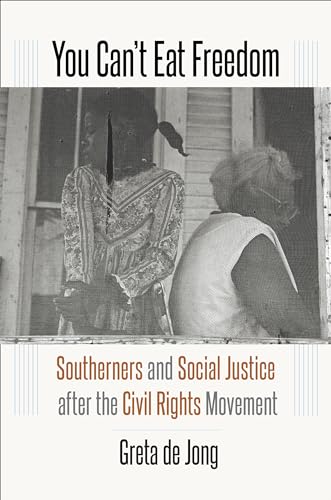 9781469654799: You Can’t Eat Freedom: Southerners and Social Justice after the Civil Rights Movement