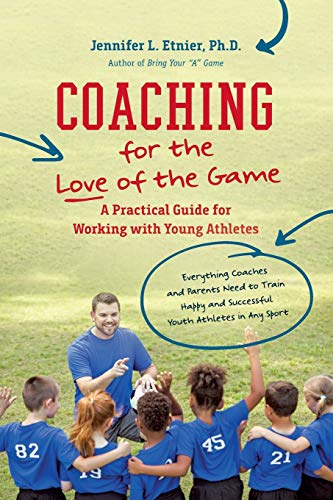9781469654836: Coaching for the Love of the Game: A Practical Guide for Working with Young Athletes