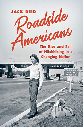 Stock image for Roadside Americans: The Rise and Fall of Hitchhiking in a Changing Nation for sale by SecondSale