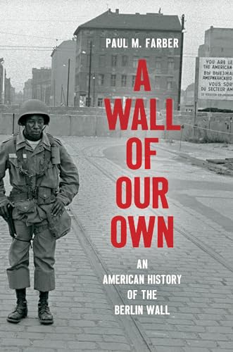 Stock image for A Wall of Our Own: An American History of the Berlin Wall (Studies in United States Culture) for sale by Lucky's Textbooks