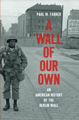 9781469655086: A Wall of Our Own: An American History of the Berlin Wall (Studies in United States Culture)