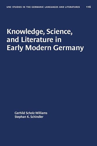 9781469656465: Knowledge, Science, and Literature in Early Modern Germany (University of North Carolina Studies in Germanic Languages and Literature, 116)