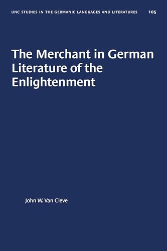 9781469656861: The Merchant in German Literature of the Enlightenment: 105 (University of North Carolina Studies in Germanic Languages and Literature)