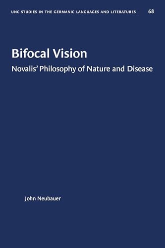 Beispielbild fr Bifocal Vision: Novalis' Philosophy of Nature and Disease (University of North Carolina Studies in Germanic Languages and Literature (68)) zum Verkauf von Lucky's Textbooks