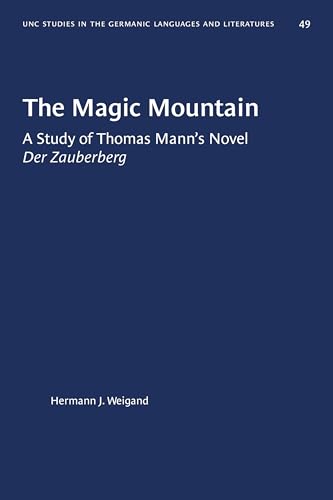 9781469658605: The Magic Mountain: A Study of Thomas Mann's Novel Der Zauberberg (University of North Carolina Studies in Germanic Languages and Literature, 49)