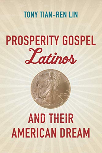 Stock image for Prosperity Gospel Latinos and Their American Dream for sale by ThriftBooks-Dallas