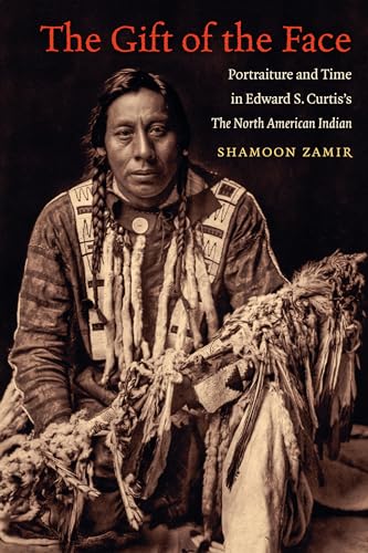9781469659114: The Gift of the Face: Portraiture and Time in Edward S. Curtis's The North American Indian