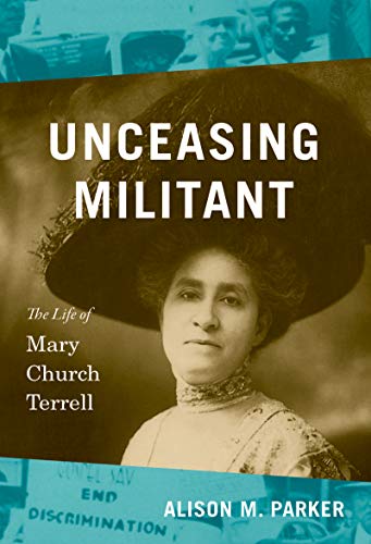 Stock image for Unceasing Militant: The Life of Mary Church Terrell (The John Hope Franklin Series in African American History and Culture) for sale by SecondSale