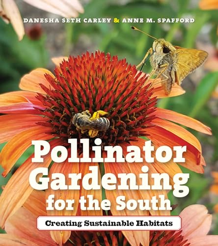 Stock image for Pollinator Gardening for the South: Creating Sustainable Habitats for sale by Lakeside Books