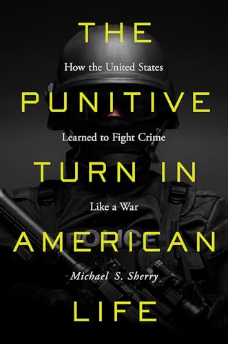 Stock image for The Punitive Turn in American Life: How the United States Learned to Fight Crime Like a War for sale by ThriftBooks-Reno