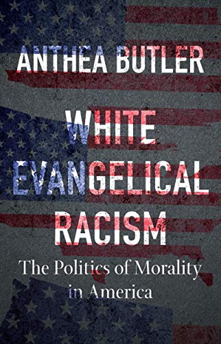 9781469661179: White Evangelical Racism: The Politics of Morality in America