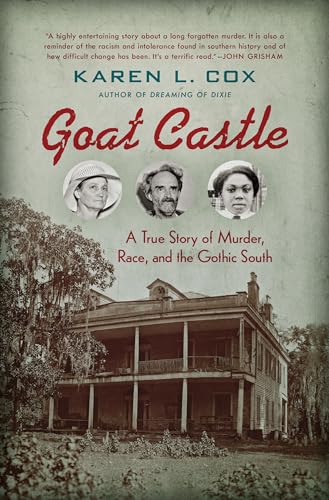 Stock image for Goat Castle : A True Story of Murder, Race, and the Gothic South for sale by Better World Books