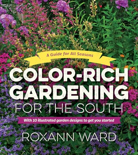 Stock image for Color-Rich Gardening for the South: A Guide for All Seasons for sale by Lakeside Books