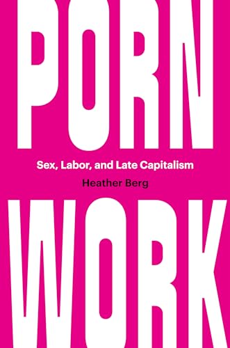 9781469661926: Porn Work: Sex, Labor, and Late Capitalism