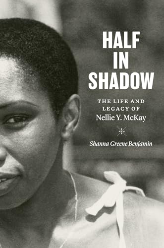 Stock image for Half in Shadow: The Life and Legacy of Nellie Y. McKay for sale by BooksRun