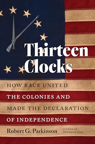 9781469662565: Thirteen Clocks: How Race United the Colonies and Made the Declaration of Independence