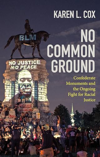 Stock image for No Common Ground: Confederate Monuments and the Ongoing Fight for Racial Justice (A Ferris and Ferris Book for sale by BookHolders