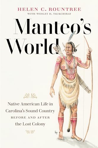 Stock image for Manteo's World: Native American Life in Carolina's Sound Country before and after the Lost Colony for sale by Ergodebooks