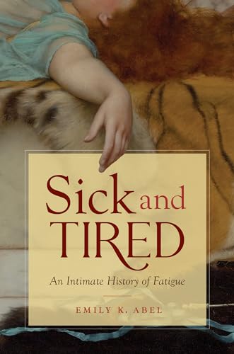 Imagen de archivo de Sick and Tired: An Intimate History of Fatigue (Studies in Social Medicine) a la venta por GF Books, Inc.