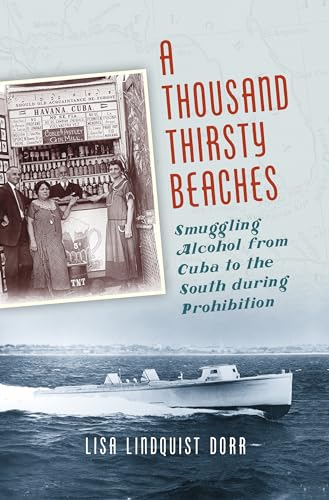 Stock image for A Thousand Thirsty Beaches: Smuggling Alcohol from Cuba to the South during Prohibition for sale by GF Books, Inc.