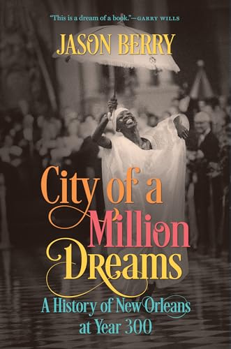 Stock image for City of a Million Dreams: A History of New Orleans at Year 300 for sale by Midtown Scholar Bookstore