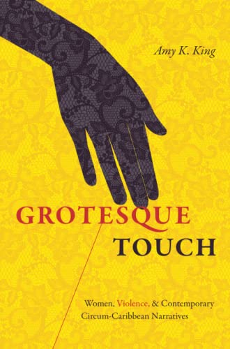 Stock image for Grotesque Touch: Women, Violence, and Contemporary Circum-Caribbean Narratives for sale by medimops
