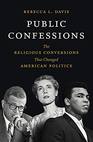 Stock image for Public Confessions: The Religious Conversions That Changed American Politics for sale by ThriftBooks-Dallas