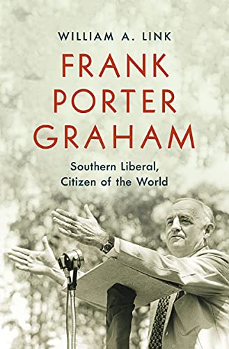 Stock image for Frank Porter Graham: Southern Liberal, Citizen of the World for sale by Midtown Scholar Bookstore