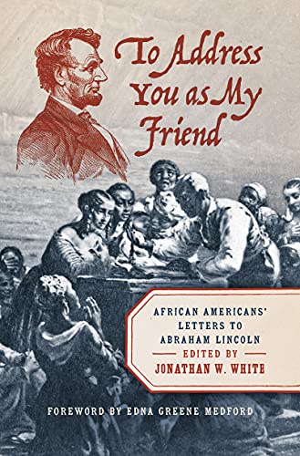 Stock image for To Address You as My Friend: African Americans' Letters to Abraham Lincoln for sale by SecondSale