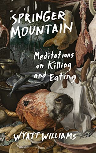 Beispielbild fr Springer Mountain: Meditations on Killing and Eating zum Verkauf von Save With Sam