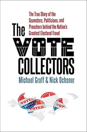 Stock image for The Vote Collectors: The True Story of the Scamsters, Politicians, and Preachers behind the Nation's Greatest Electoral Fraud (A Ferris and Ferris Book) for sale by Once Upon A Time Books