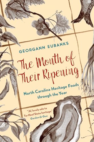 Beispielbild fr The Month of Their Ripening: North Carolina Heritage Foods Through the Year zum Verkauf von SecondSale