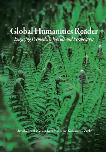 Stock image for Global Humanities Reader: Volume 2 - Engaging Premodern Worlds and Perspectives (Global Humanities Reader, 2) for sale by Red's Corner LLC