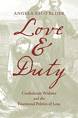 Stock image for Love and Duty: Confederate Widows and the Emotional Politics of Loss (Civil War America) for sale by HPB-Diamond