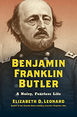 Stock image for Benjamin Franklin Butler: A Noisy, Fearless Life (Civil War America) for sale by HPB-Emerald