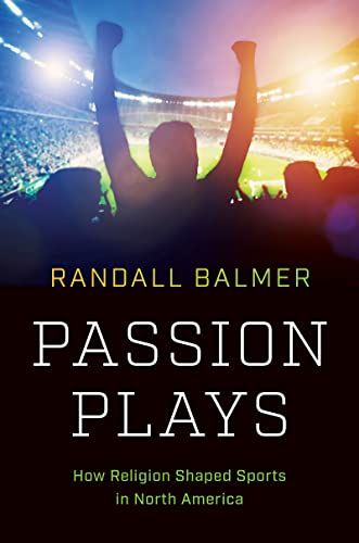 Stock image for Passion Plays : How Religion Shaped Sports in North America for sale by Better World Books